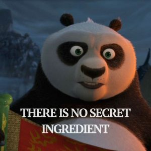 Kung Fu Panda quote - There is No Secret Ingredient